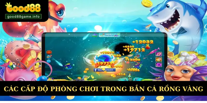 Các cấp độ phòng chơi trong bắn cá rồng vàng