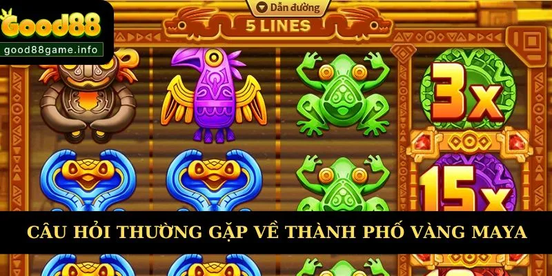 Các câu hỏi thường gặp về game Maya nổ hũ đổi thưởng 