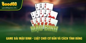 Game Bài Mậu Binh - Luật Chơi Cơ Bản Và Cách Tính Đúng 2025