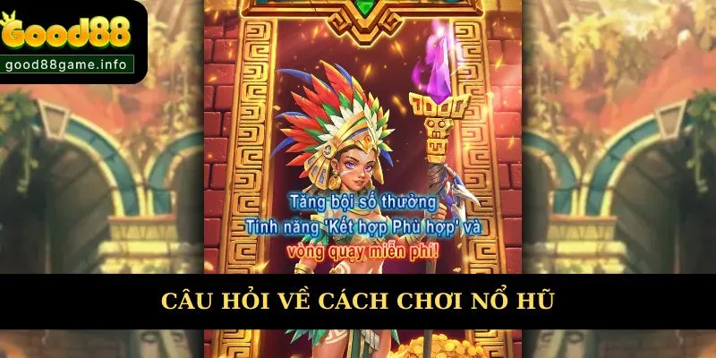 Giải đáp các câu hỏi về cách chơi nổ hũ  