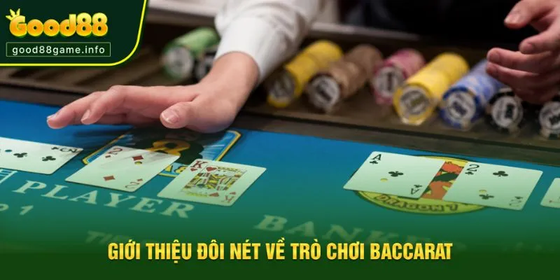 Tổng quan bàn Baccarat trực tuyến hấp dẫn