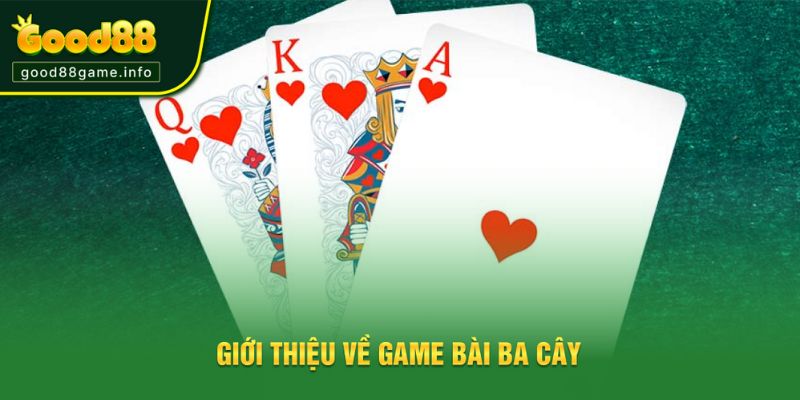 Giới thiệu thông tin về game bài ba cây