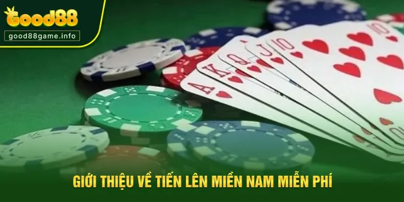 Giới thiệu về tựa game tiến lên miền nam miễn phí