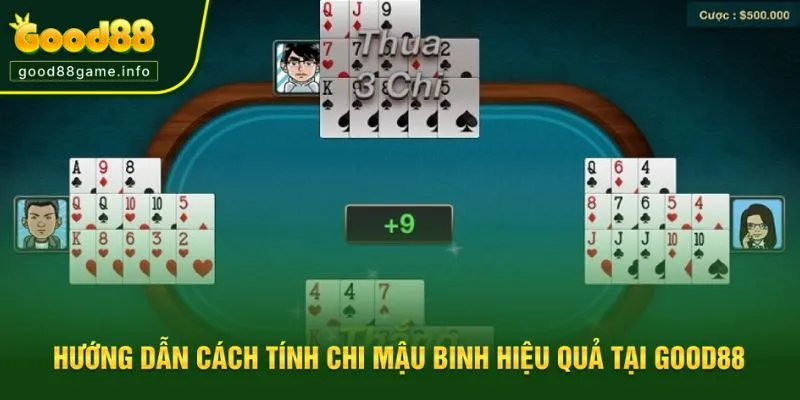 Hướng dẫn cách tính chi mậu binh tại Good88