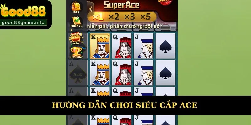 Hướng dẫn chơi siêu cấp ACE chi tiết 