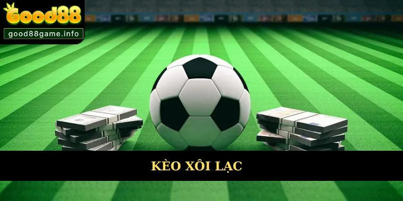 Kèo Xôi Lạc Và Những Ưu Điểm Nổi Bật Khi Cược Tại Good88