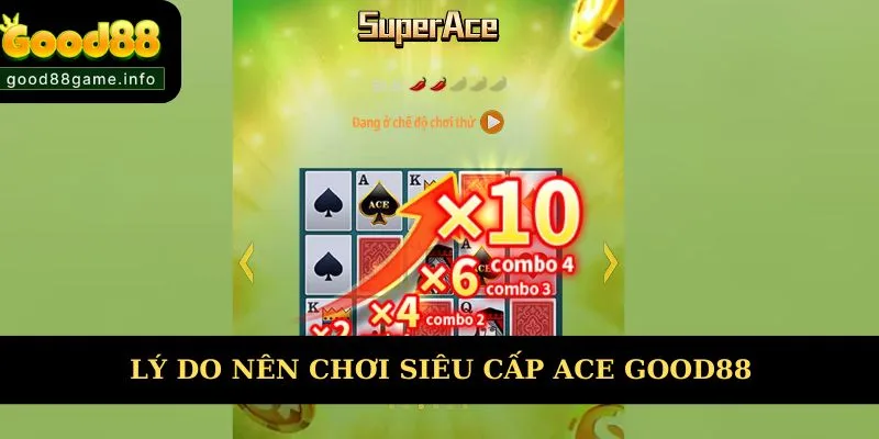Lý do nên trải nghiệm siêu cấp ACE  