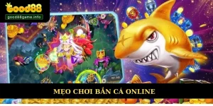 Top 5 Mẹo Chơi Bắn Cá Online Săn Ngay Kho Vàng Cực Lớn