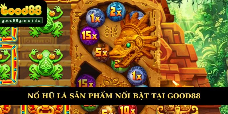 Nổ hũ là sản phẩm nổi bật tại nhà cái Good88 Nổ hũ là sản phẩm nổi bật tại nhà cái Good88