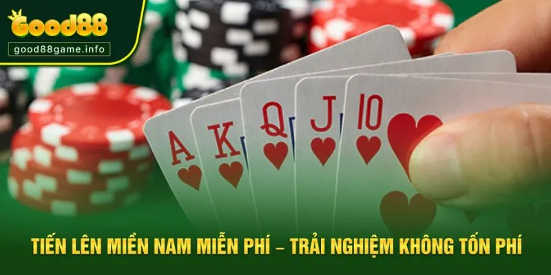 Tiến Lên Miền Nam Miễn Phí Tại Good88 – Trải Nghiệm Không Tốn Phí