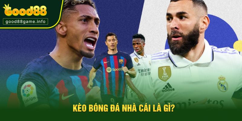 Tìm hiểu về kèo bóng đá nhà cái