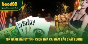 Top Game Bài Uy Tín 2025 - Chọn Nhà Cái Đảm Bảo Chất Lượng