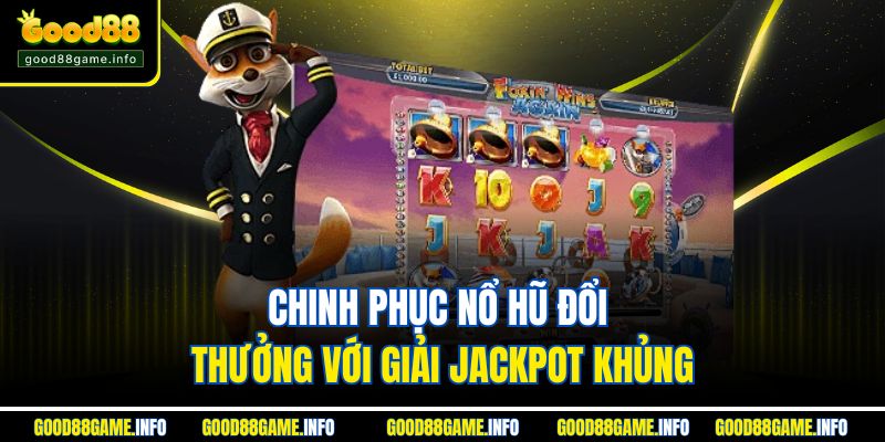 Chinh phục nổ hũ đổi thưởng với giải Jackpot khủng Chinh phục nổ hũ đổi thưởng với giải Jackpot khủng